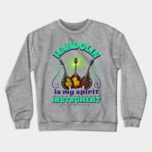 Musical instruments  are my spirit, mandolin. Crewneck Sweatshirt